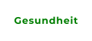 Gesundheit